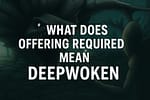 What Does "Offering Required" Mean in Deepwoken? – A Complete Guide