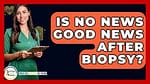 Is No News Good News After a Biopsy? Understanding the Waiting Period and What It Means